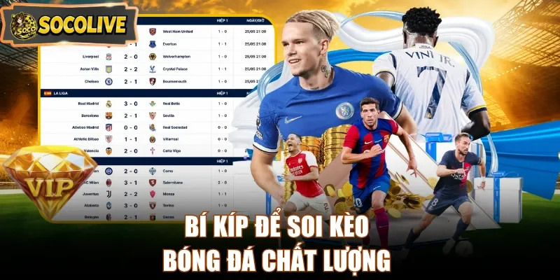 Bí kíp để soi kèo bóng đá chất lượng