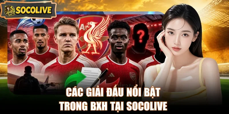 Các giải đấu nổi bật trong BXH tại Socolive