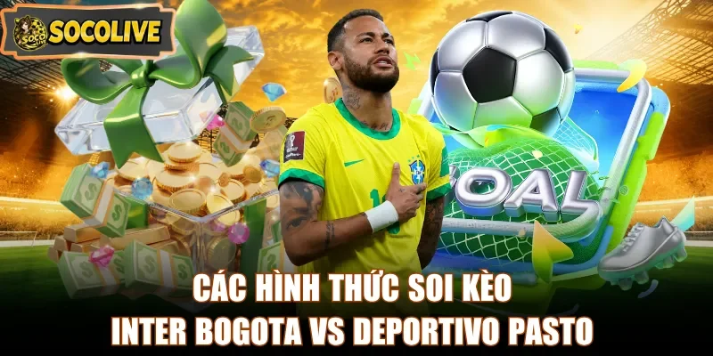 Các hình thức soi kèo Inter Bogota vs Deportivo Pasto