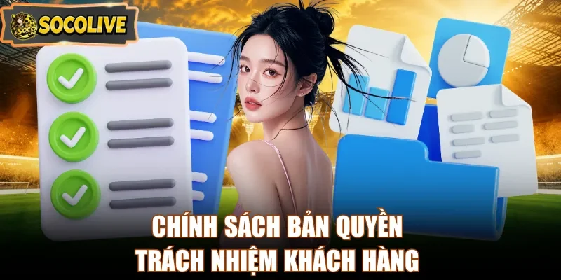 Chính sách bản quyền trách nhiệm khách hàng