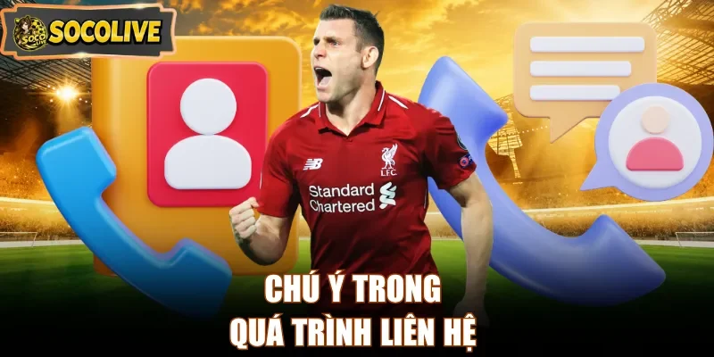 Chú ý trong quá trình liên hệ