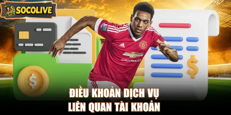 Điều khoản dịch vụ liên quan tài khoản