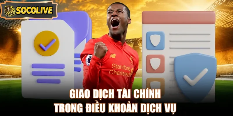 Giao dịch tài chính trong điều khoản dịch vụ