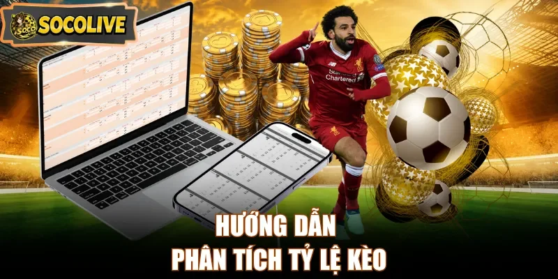 Hướng dẫn phân tích tỷ lệ kèo