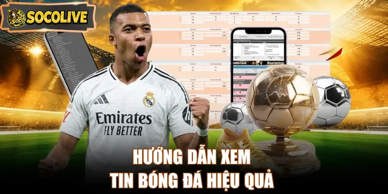 Hướng dẫn xem tin bóng đá hiệu quả