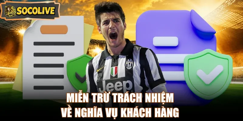 Miễn trừ trách nhiệm về nghĩa vụ khách hàng