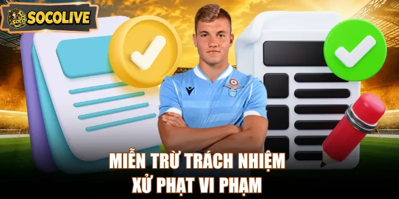 Miễn trừ trách nhiệm xử phạt vi phạm