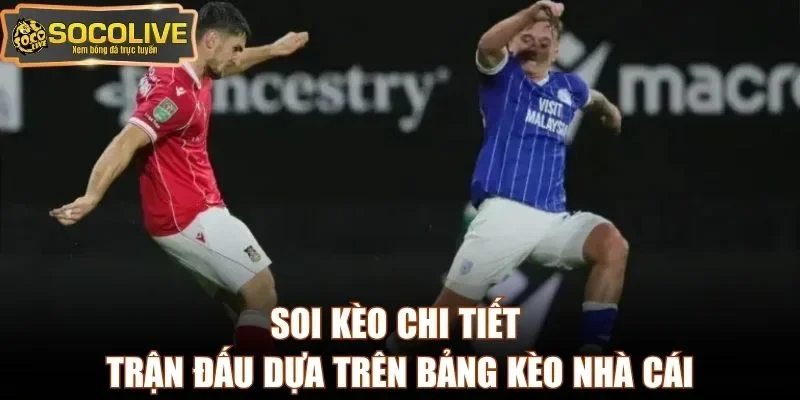 Soi kèo chi tiết trận đấu dựa trên bảng kèo nhà cái