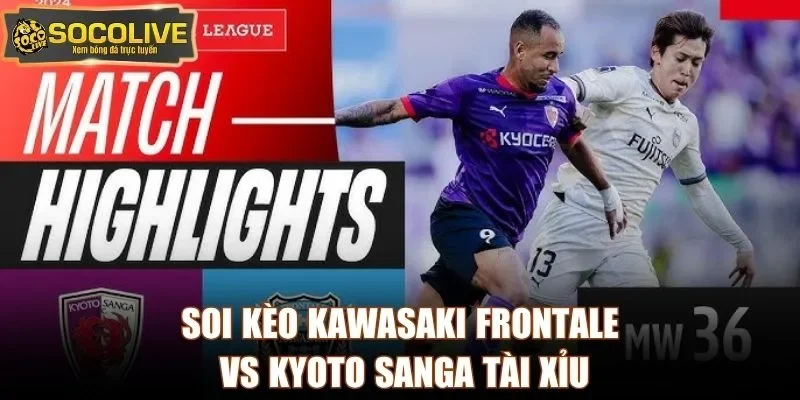 Soi kèo Kawasaki Frontale vs Kyoto Sanga tài xỉu