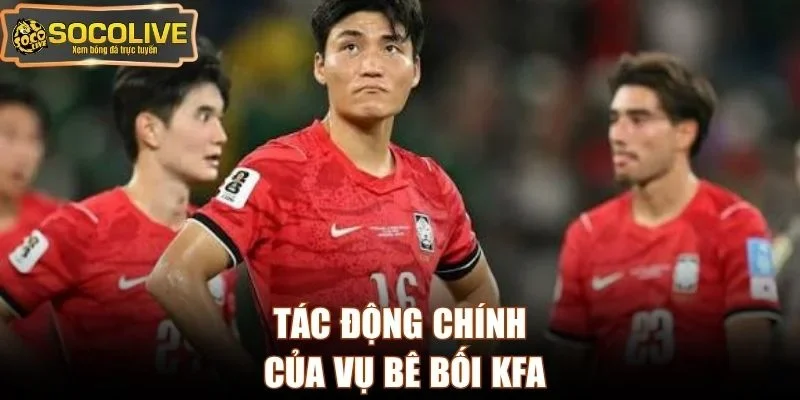 Tác động chính của vụ bê bối KFA