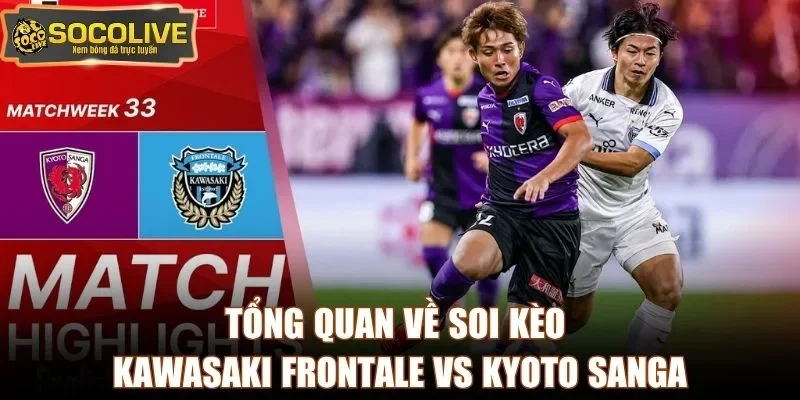 Tổng quan về soi kèo Kawasaki Frontale vs Kyoto Sanga