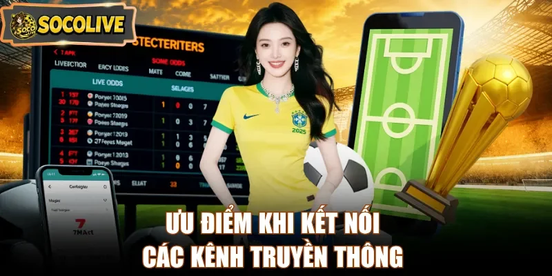 Ưu điểm khi kết nối các kênh truyền thông