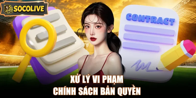 Xử lý vi phạm chính sách bản quyền
